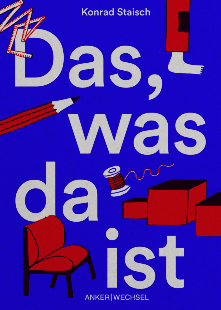 Buchcover „Das, was da ist“ von Konrad Staisch. Illustriertes Sachbuch über Reparaturkultur, Ressourcenschonung und den kreativen Umgang mit vorhandenen Materialien