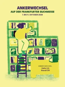 Illustration: eine Person auf einer Leiter räumt ein Bücherregal ein, davor ein Tisch mit dem Schild Ankerwechsel, Halle 3.0, Stand C91. Ankerwechsel auf der Frankfurter Buchmesse, 7. bis 11. Oktober 2026. Illustration: Andrea Wandinger